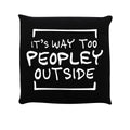 Noir - Front - Grindstore - Coussin IT'S WAY TOO PEOPLEY OUTSIDE
